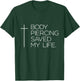 Jesus "Body Piercing Saved My Life" T-Shirt - T-Shirt | Forest