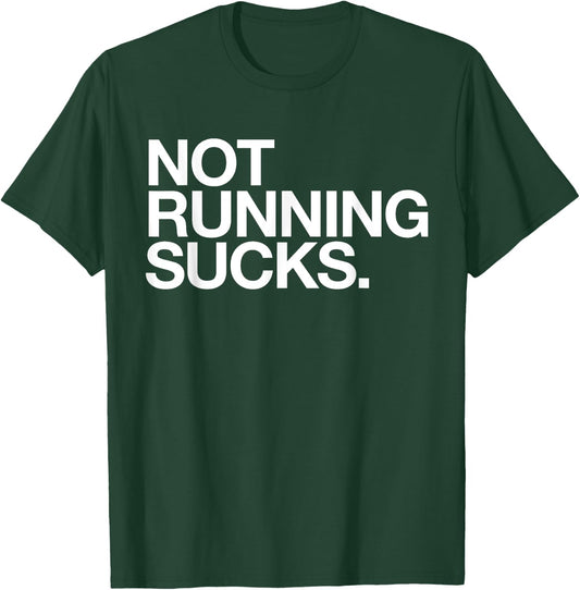 NOT RUNNING SUCKS Funny Runner Jogging Jogger Fitness Race T-Shirt - T-Shirt | Forest