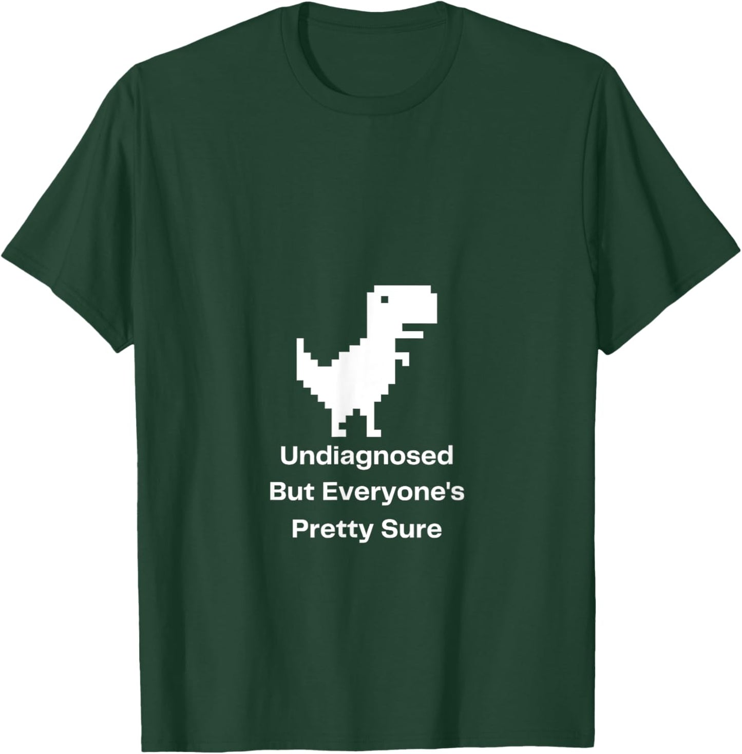 Undiagnosed But Everyone's Pretty Sure Ironic Mental Health T-Shirt - T-Shirt | Forest