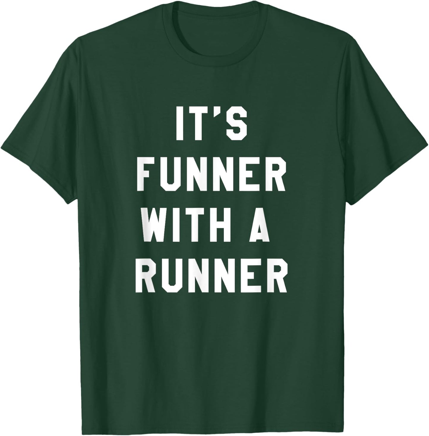 It's Funner With A Runner Funny Running Shirts Run T T-Shirt - T-Shirt | Forest