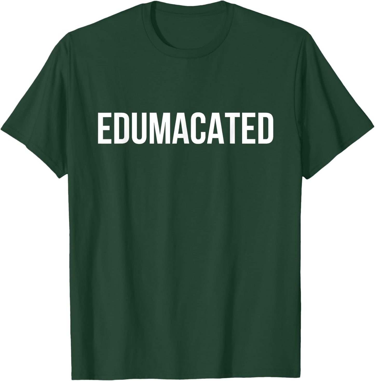 Edumacated Sarcastic Graduation T-Shirt - T-Shirt | Forest