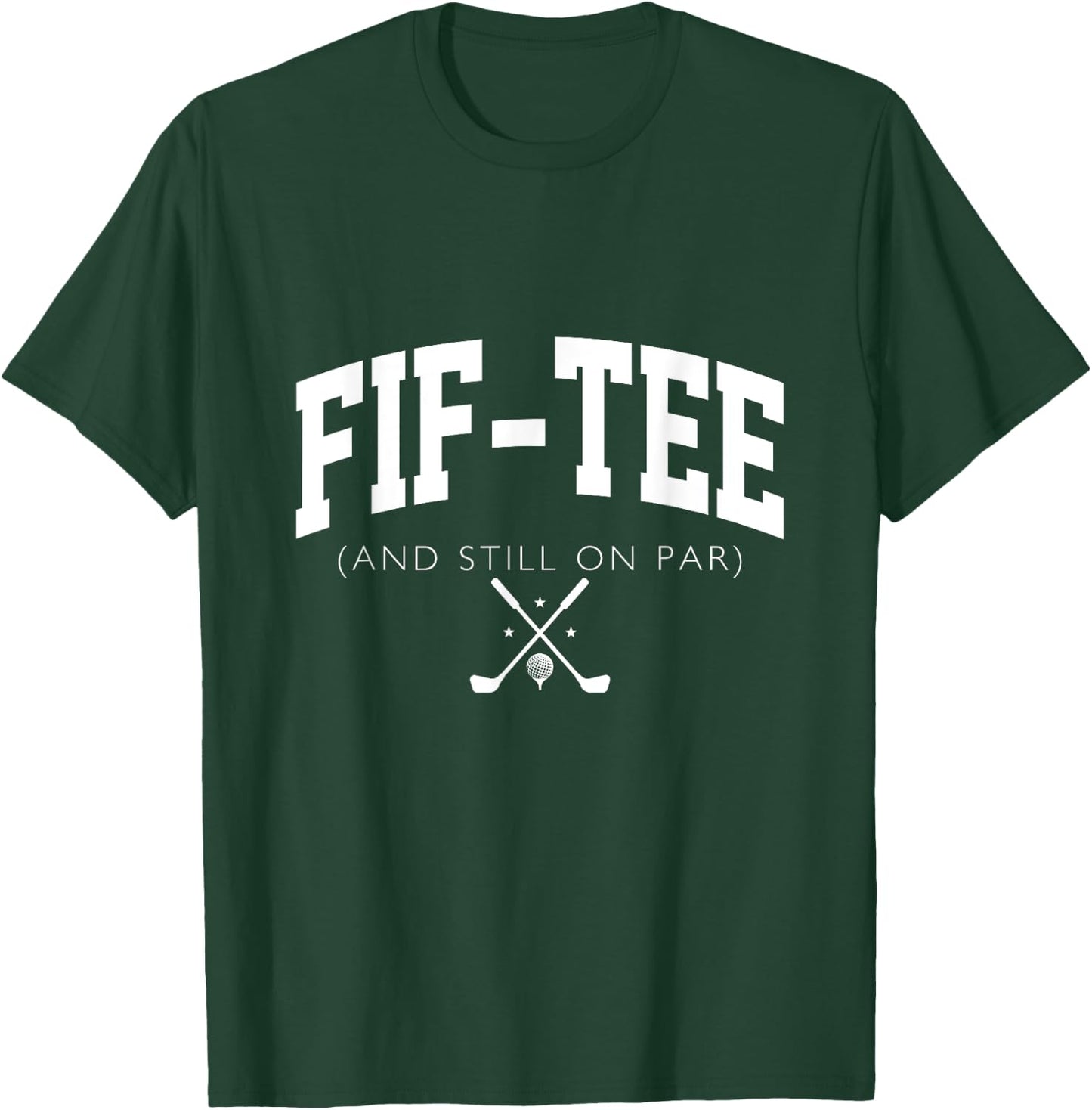 50th Birthday dad Golf 50 years old Fif- and Still on Par T-Shirt - T-Shirt | Forest