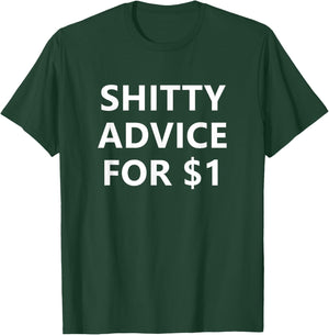 Shitty Advice For 1 Dollar, Funny, Jokes, Sarcastic T-Shirt - T-Shirt | Forest