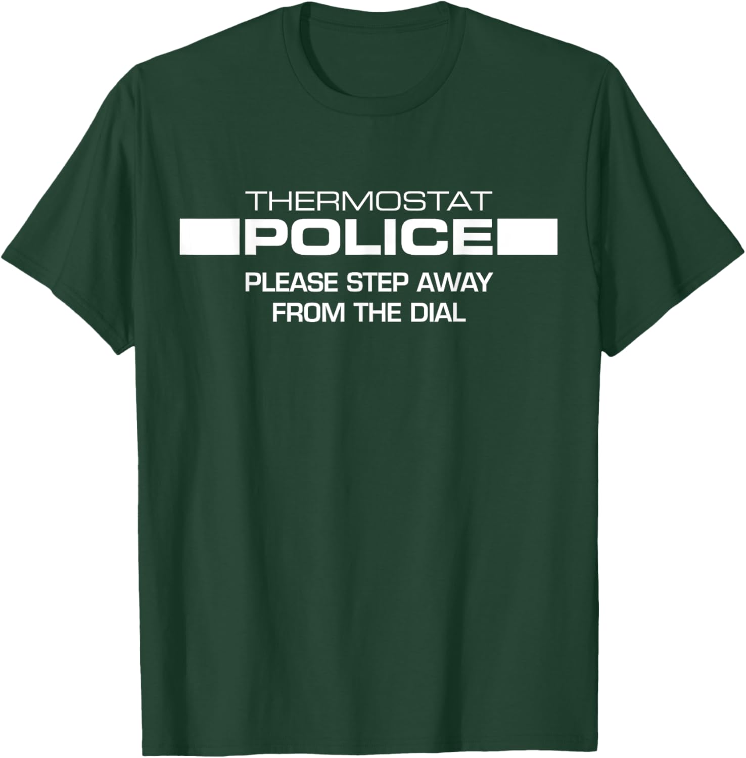 Tripping Yarns Police Step Away From The Dial Thermostat Funny Gift T-Shirt - T-Shirt | Forest