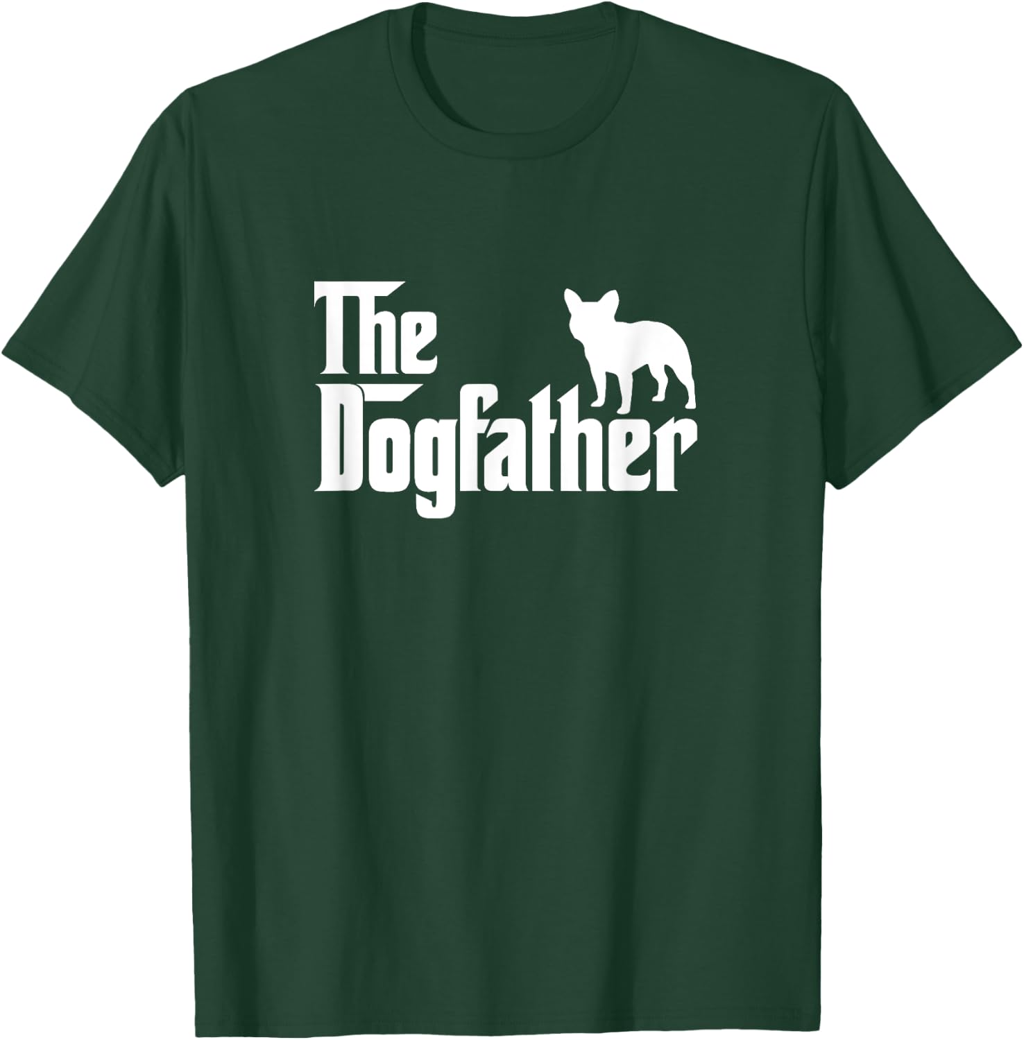 French Bulldog - The DogFather Father's Day T-Shirt - T-Shirt | Forest