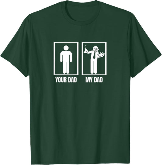 Chemistry Teacher Your Dad My Dad Funny Chemist T-Shirt - T-Shirt | Forest