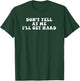Don't Yell At Me I'll Get Hard Apparel T-Shirt - T-Shirt | Forest