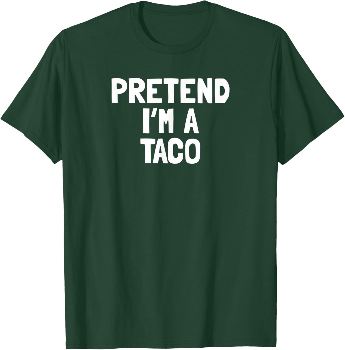 Pretend I'm A Taco Halloween Costume T-Shirt - T-Shirt | Forest