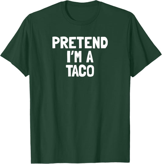 Pretend I'm A Taco Halloween Costume T-Shirt - T-Shirt | Forest