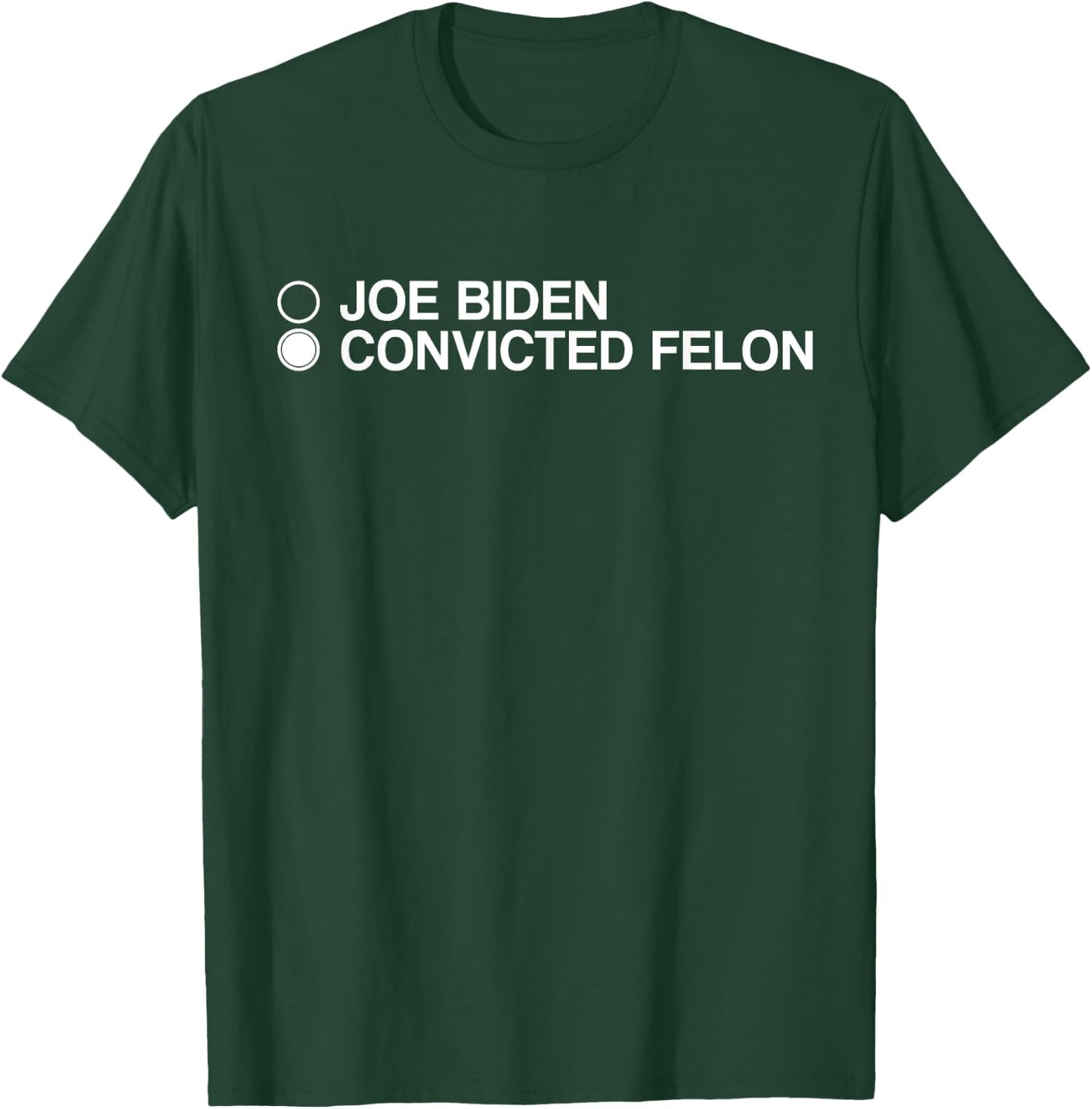 Joe Biden Convicted Felon Choose T-Shirt - T-Shirt | Forest