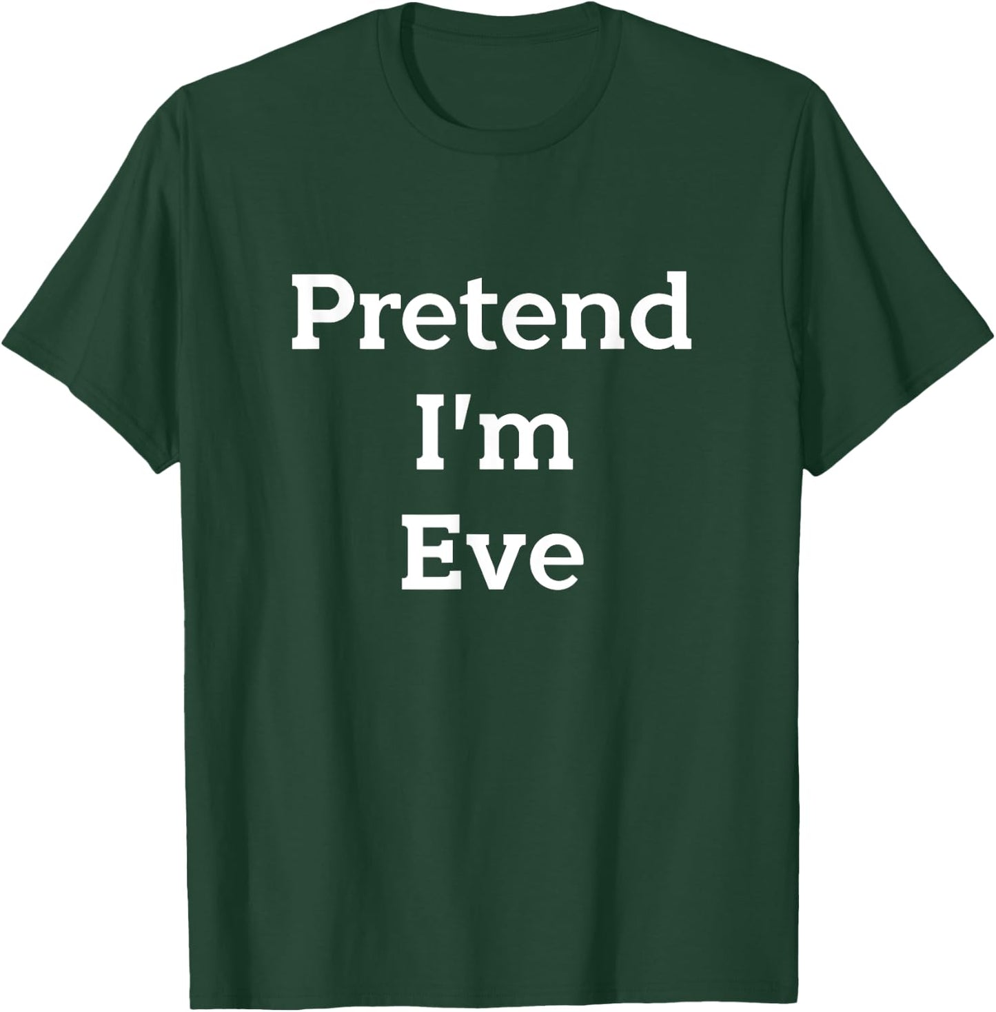 Pretend I'm Eve Costume Bible Adam Eve Funny Halloween Party T-Shirt - T-Shirt | Forest
