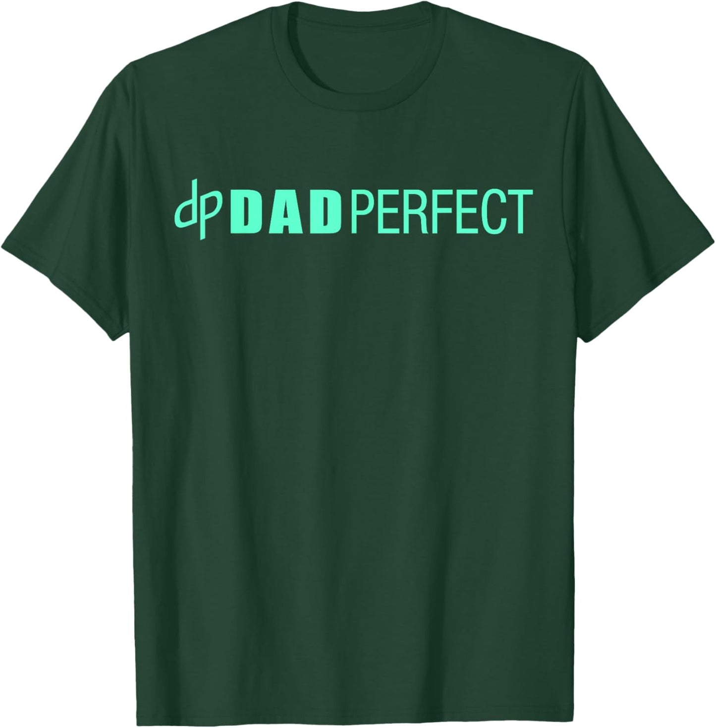 Dad Perfect Fathers Day T-Shirt - T-Shirt | Forest