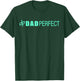 Dad Perfect Fathers Day T-Shirt - T-Shirt | Forest