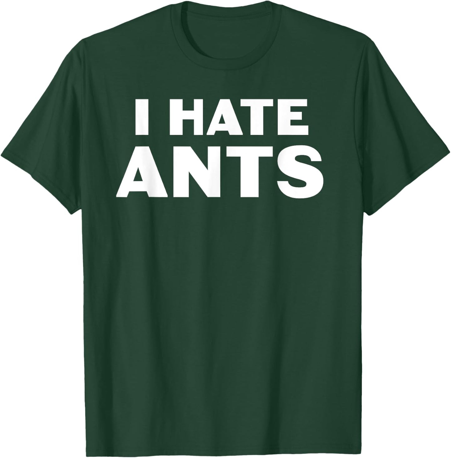 I hate Ants T-Shirt - T-Shirt | Forest