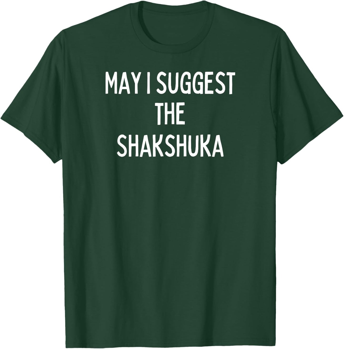Soul Food Gifts-May I Suggest The Shakshuka T-Shirt - T-Shirt | Forest