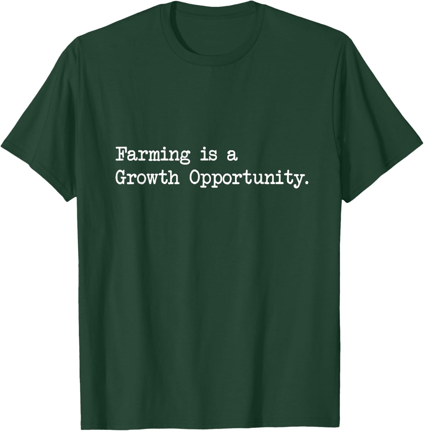 Farming is a Growth Opportunity Farmers Gardeners Chefs Cook T-Shirt - T-Shirt | Forest
