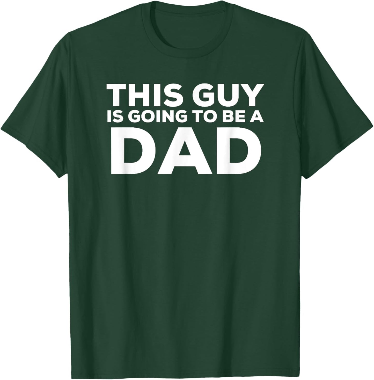 This Guy Is Going To Be A Dad Shirt Father's Day T-Shirt - T-Shirt | Forest