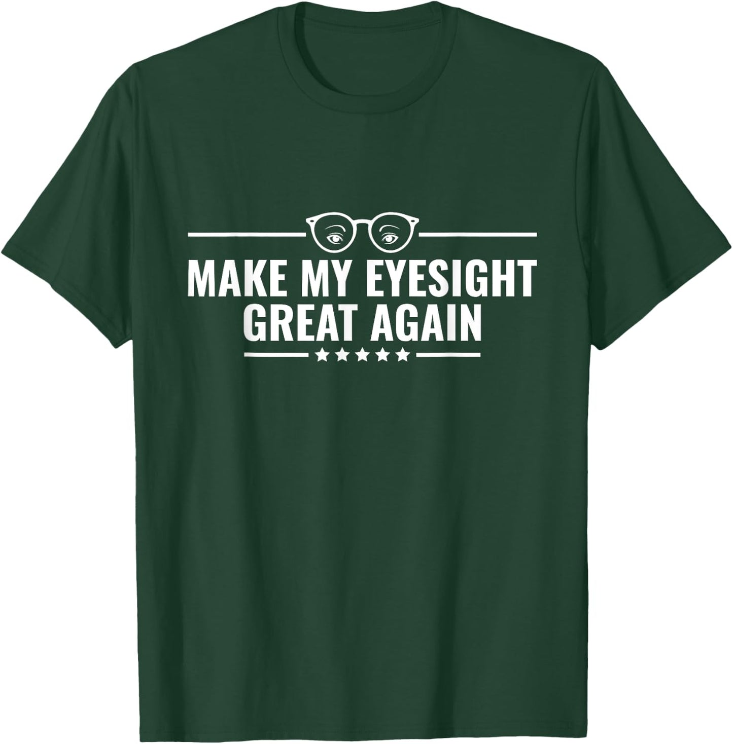 Make My Eyesight Great Again - Cataract Removal Eye Surgery T-Shirt - T-Shirt | Forest