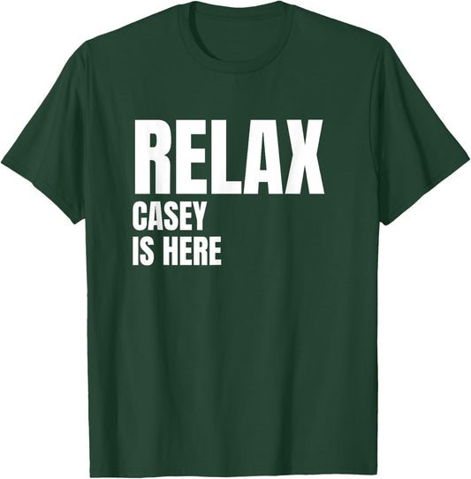 Relax Casey Is Here Popular Birth Names Casey Costume T-Shirt - T-Shirt | Forest