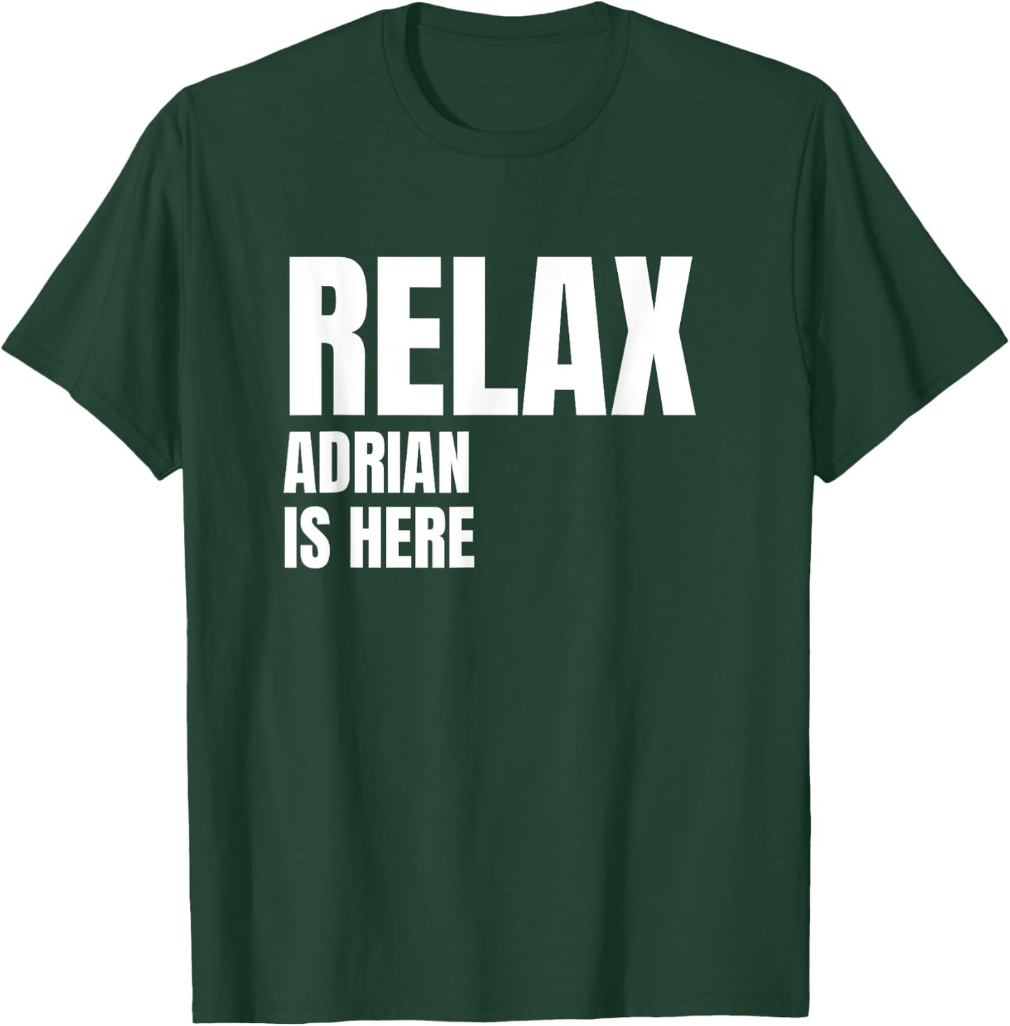 Relax Adrian Is Here Popular Birth Names Adrian Costume T-Shirt - T-Shirt | Forest