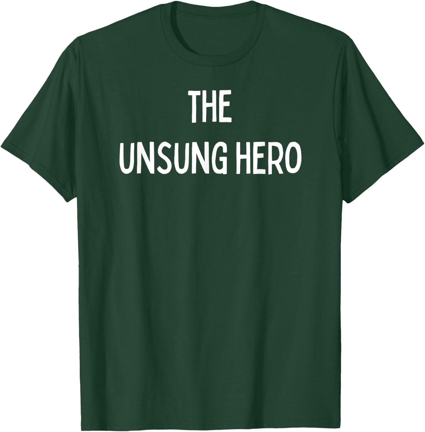 Fun Graphic-The Unsung Hero T-Shirt - T-Shirt | Forest