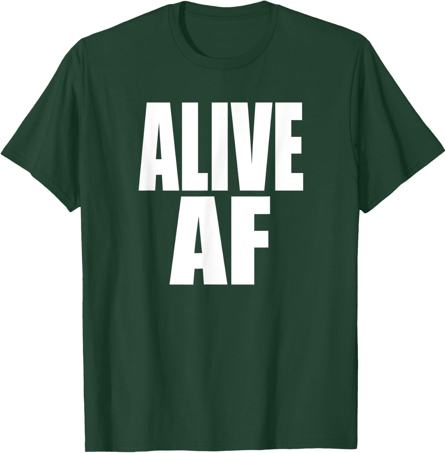 ALIVE AF Fun Motivational Health and Survivor Inspiration T-Shirt - T-Shirt | Forest