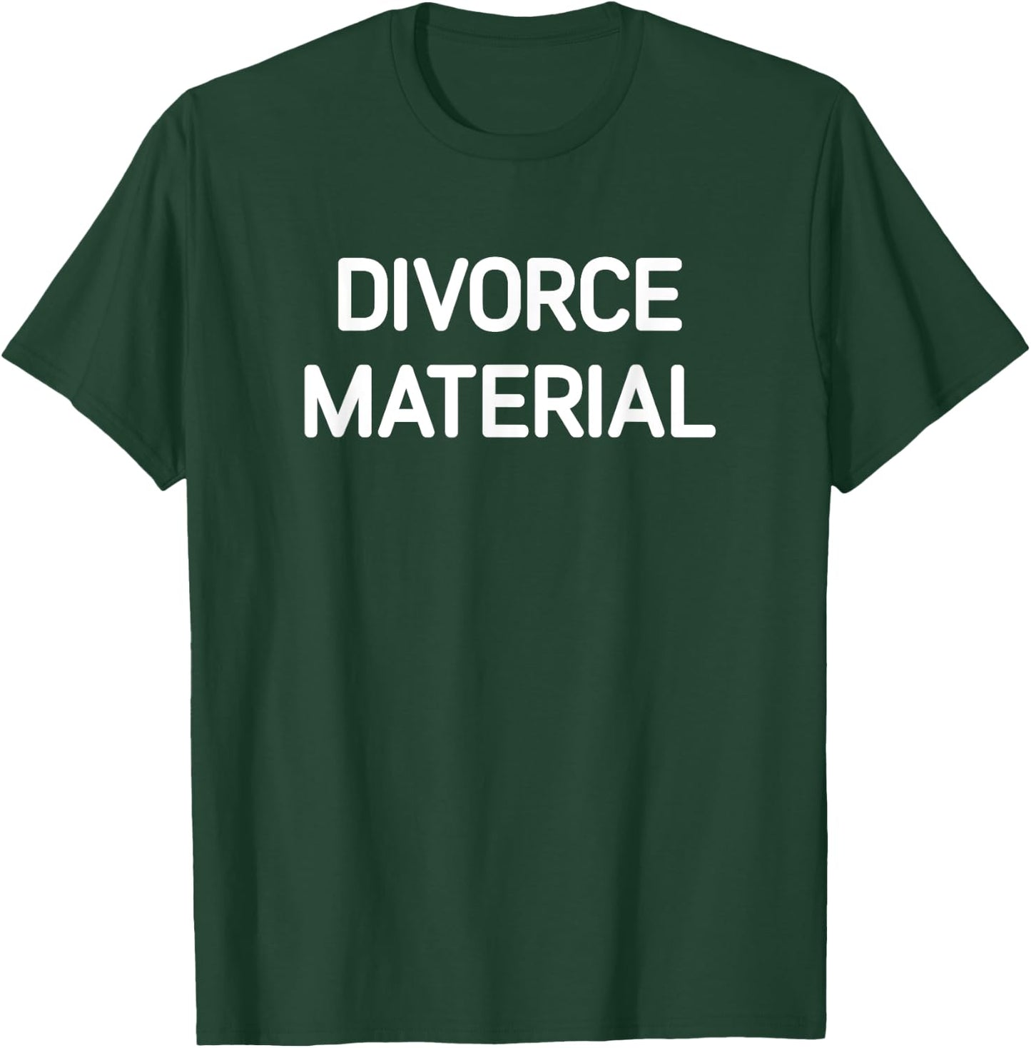 Divorce Material, Funny, Jokes, Sarcastic T-Shirt - T-Shirt | Forest