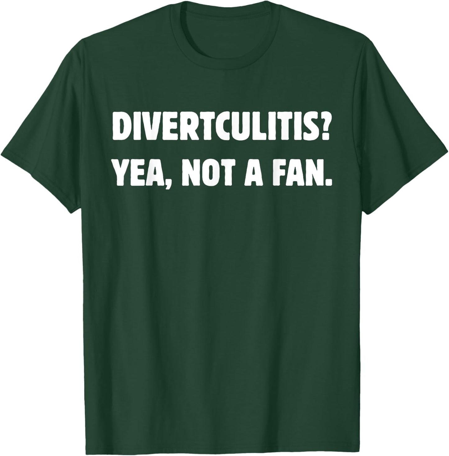 Funny Diverticulitis and Diverticular Disease T-Shirt - T-Shirt | Forest
