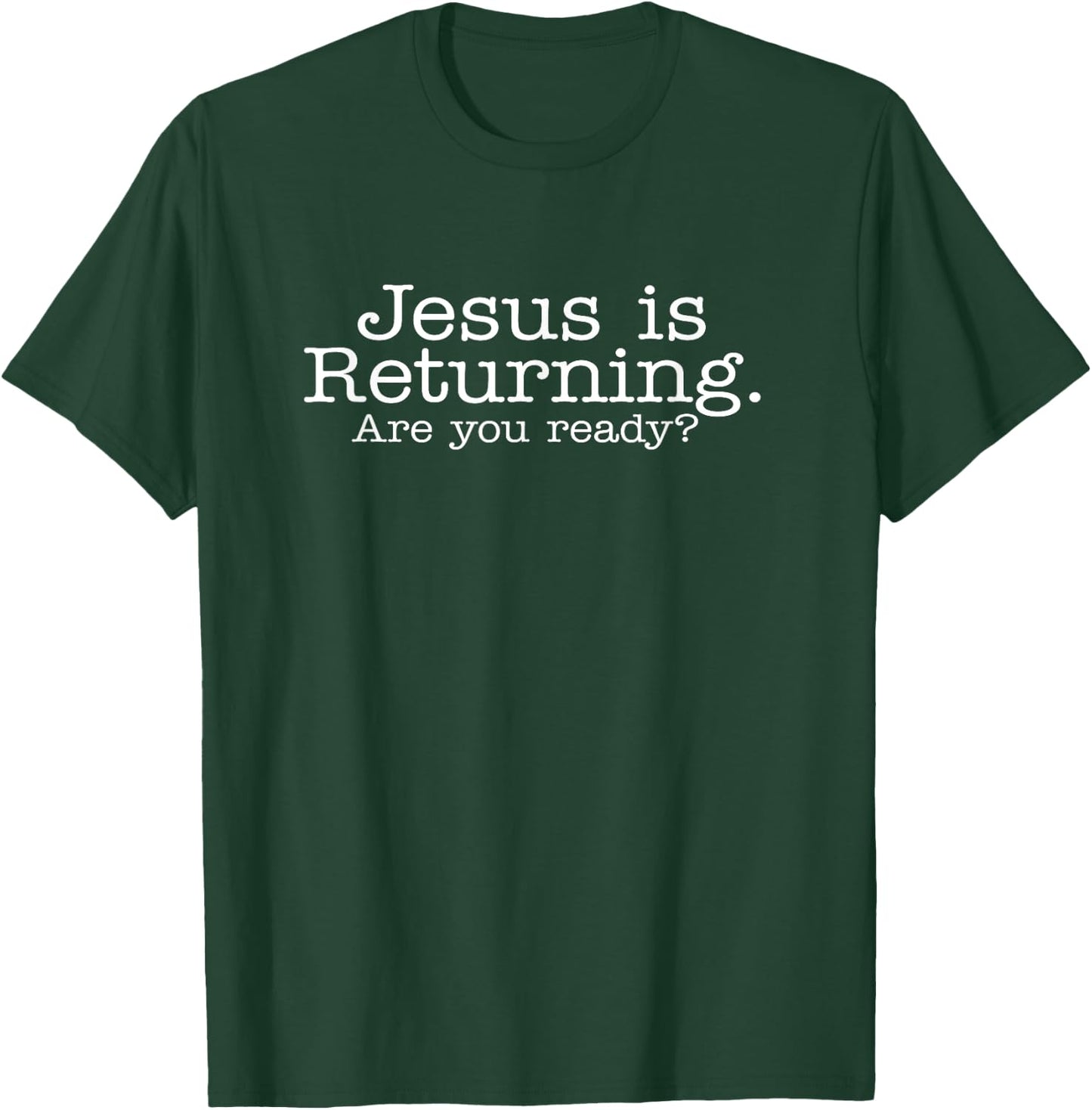 Jesus Is Returning. Are You Ready? Christian T-Shirt - T-Shirt | Forest