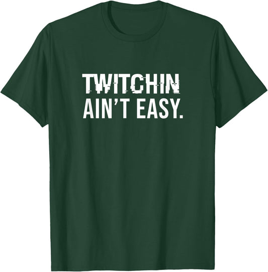 Twitchin ain't easy - Tourette syndrome T-Shirt - T-Shirt | Forest