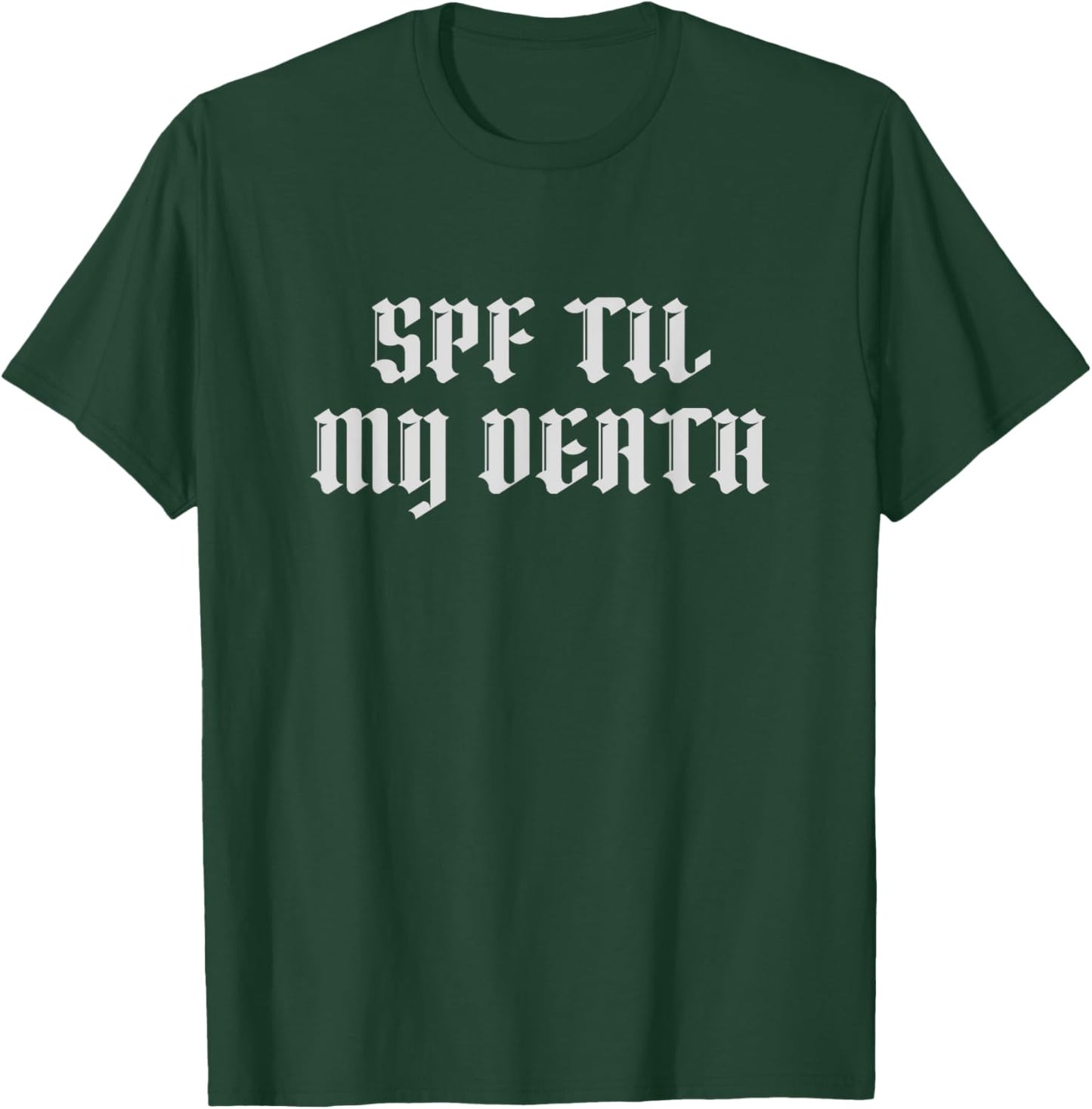 SPF Til My Death Sunscreen Aesthetician Esthetician T-Shirt - T-Shirt | Forest