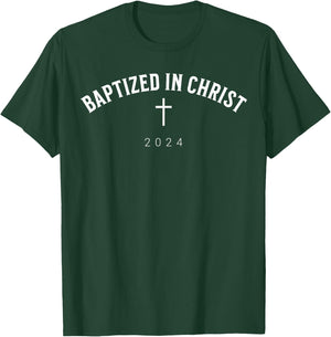Baptized In Christ 2024 Catholic Christian Men T-Shirt - T-Shirt | Forest