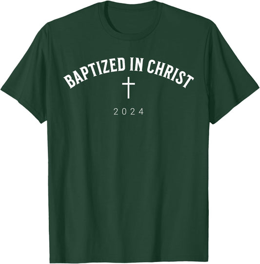Baptized In Christ 2024 Catholic Christian Men T-Shirt - T-Shirt | Forest