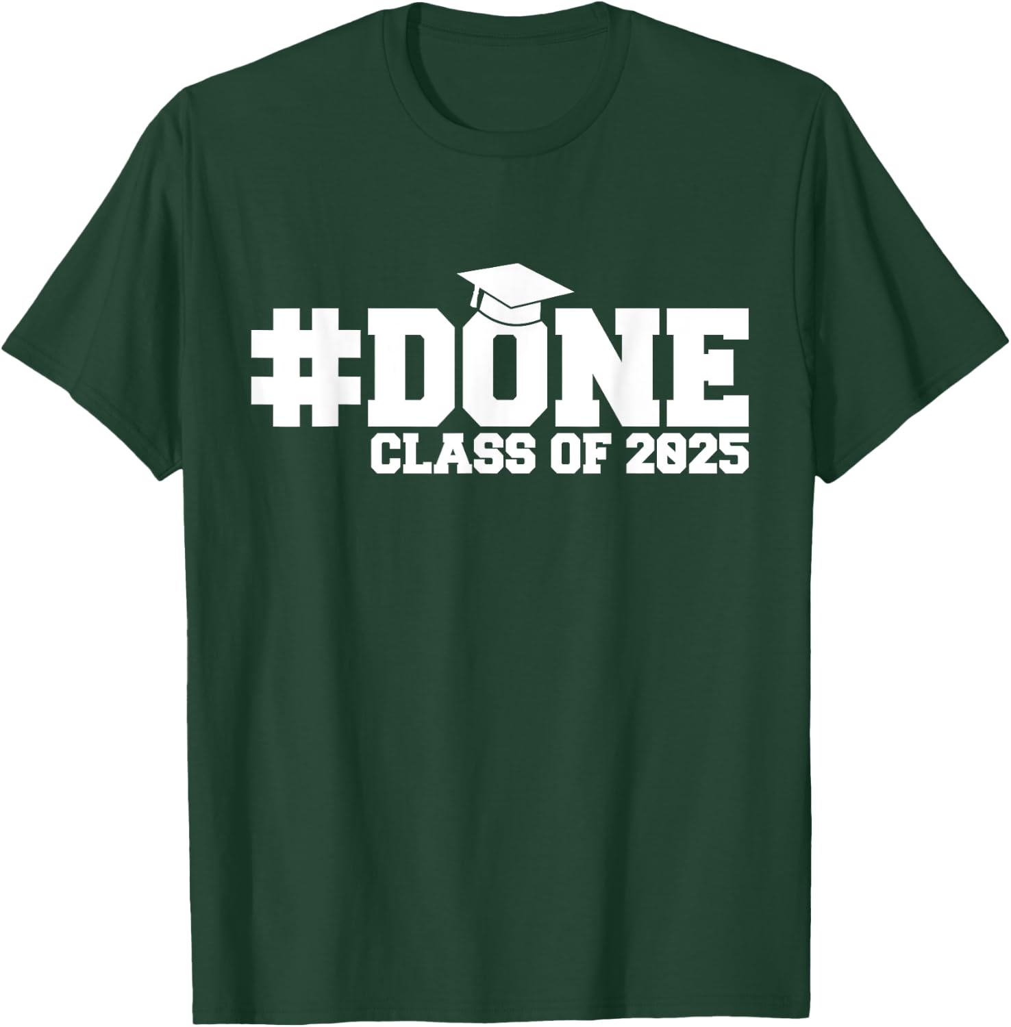 #DONE Class of 2025 Graduation Him Grad Seniors T-Shirt - T-Shirt | Forest
