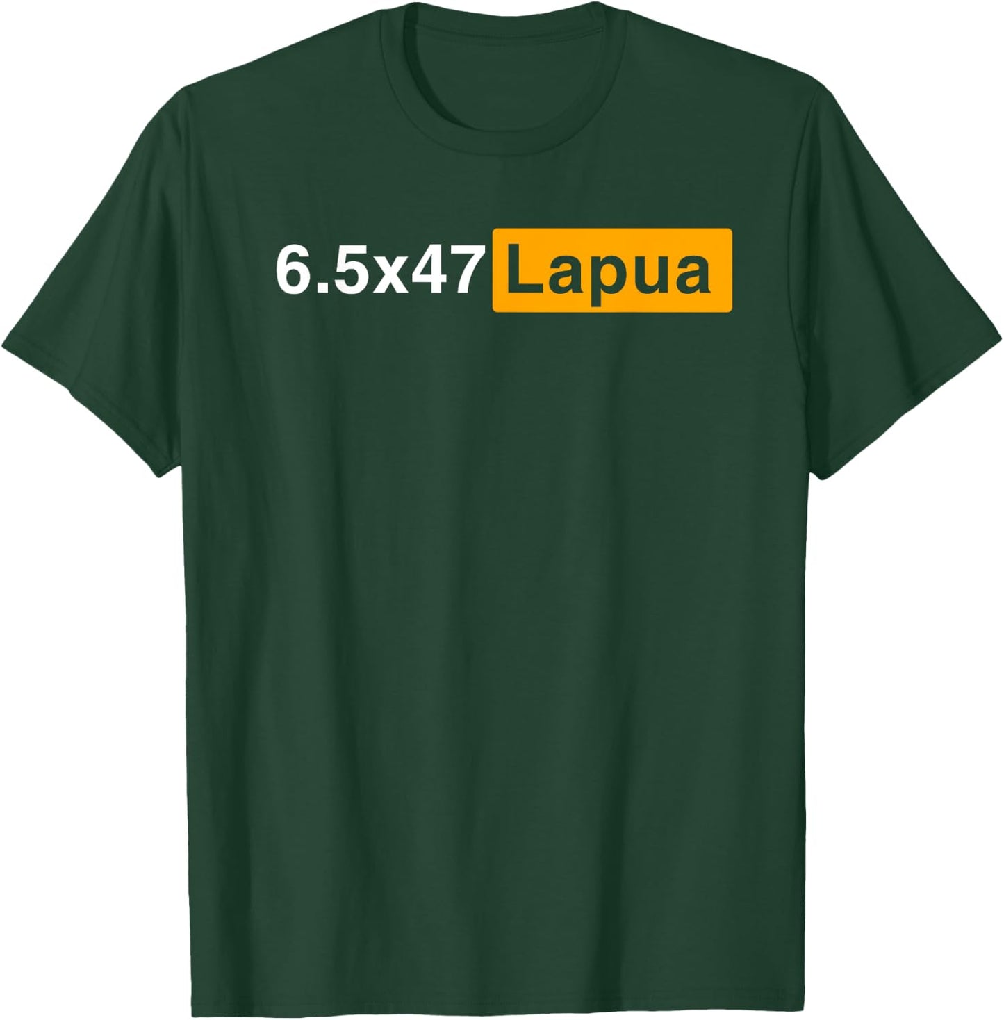 6.5x47 Lapua Hunting Precision Shooting 6.5x47 Lapua T-Shirt - T-Shirt | Forest