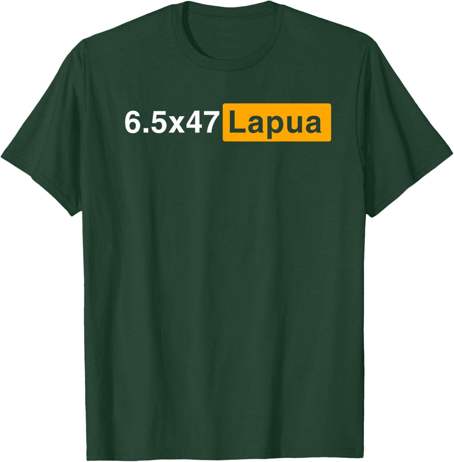 6.5x47 Lapua Hunting Precision Shooting 6.5x47 Lapua T-Shirt - T-Shirt | Forest