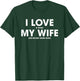 I Love It When My Wife Lets Me Buy More Guns T-Shirt - T-Shirt | Forest