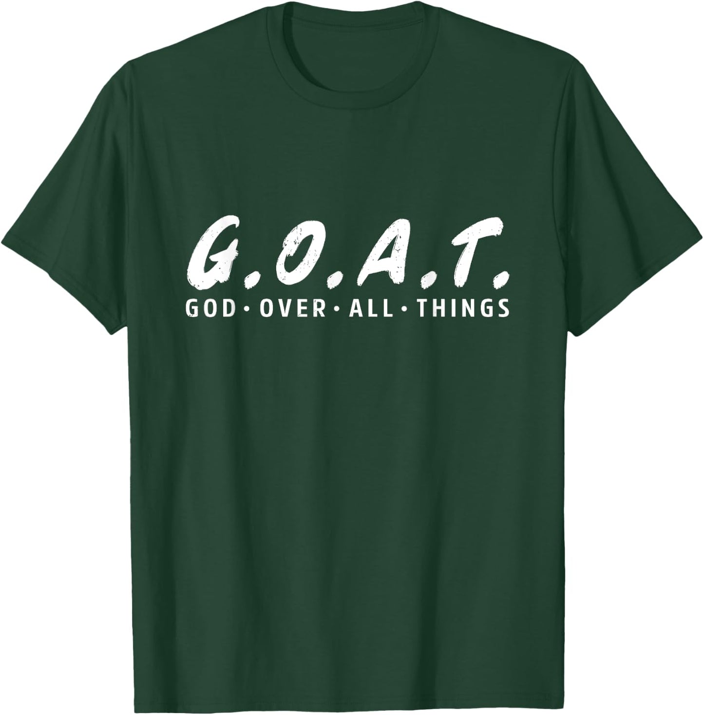 G.O.A.T. Goat Over All Things Jesus Religion God Bible T-Shirt - T-Shirt | Forest
