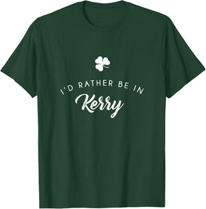 I'd Rather Be In Kerry Shirt, Funny St. Patrick's Day Gift T-Shirt - T-Shirt | Forest