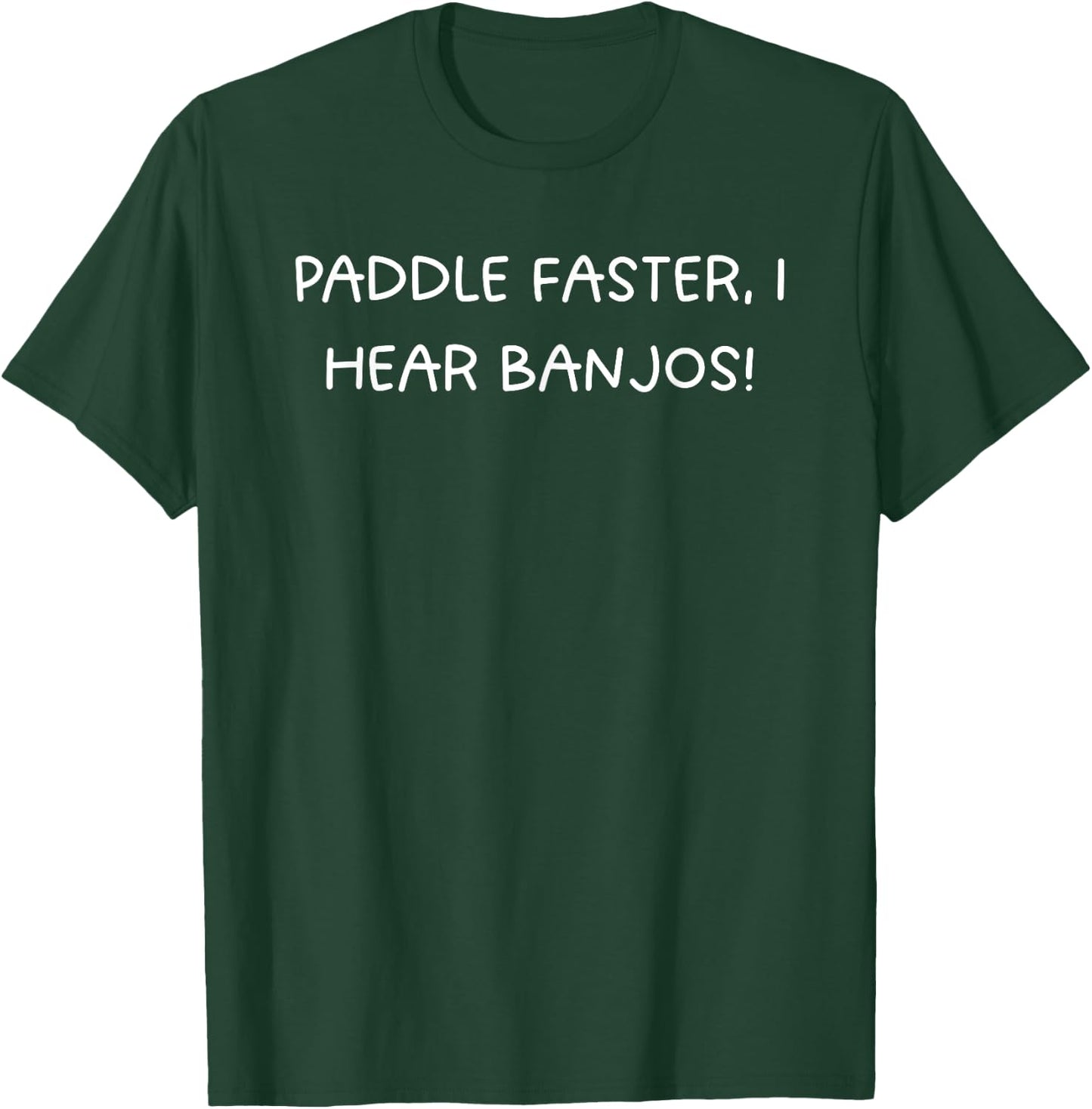 Paddle Faster, I Hear Banjos Funny Canoe Saying T-Shirt - T-Shirt | Forest