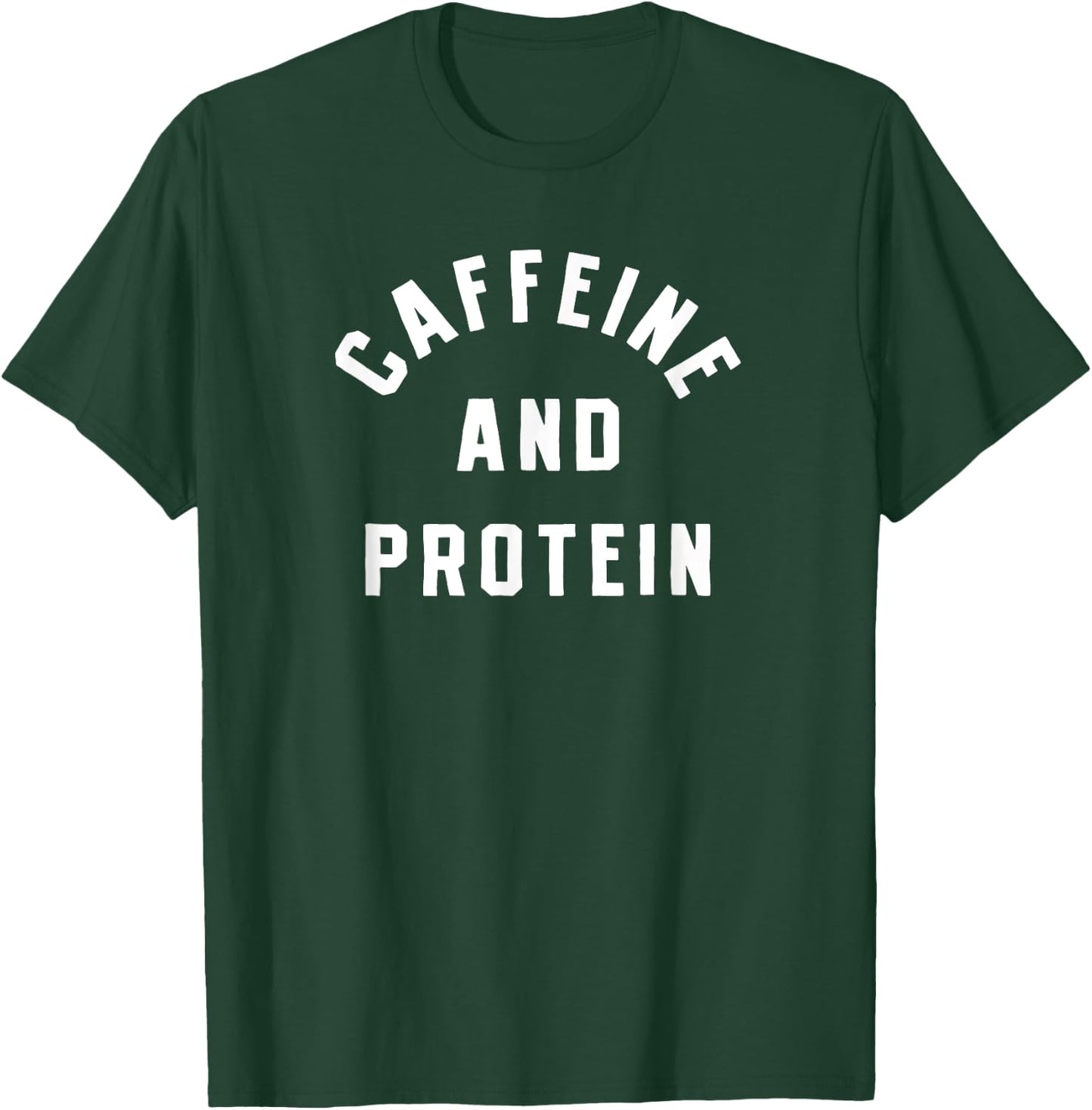 Caffeine And Protein Gym Trainer Fitness Workout Weightroom T-Shirt - T-Shirt | Forest