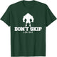 Don't Skip Leg Day Funny Fitness Apparel For Weight Lifters. T-Shirt - T-Shirt | Forest