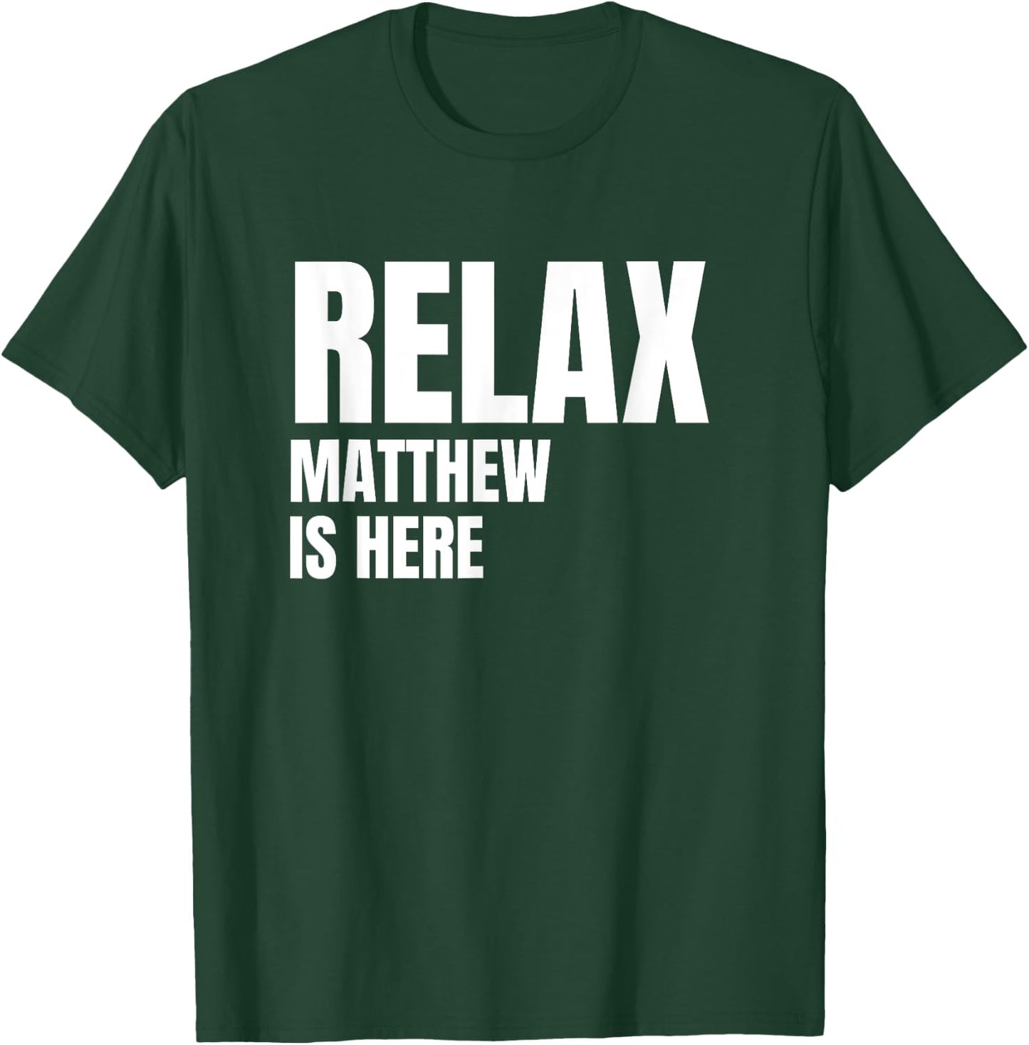 Relax Matthew Is Here Popular Birth Names Matthew Costume T-Shirt - T-Shirt | Forest