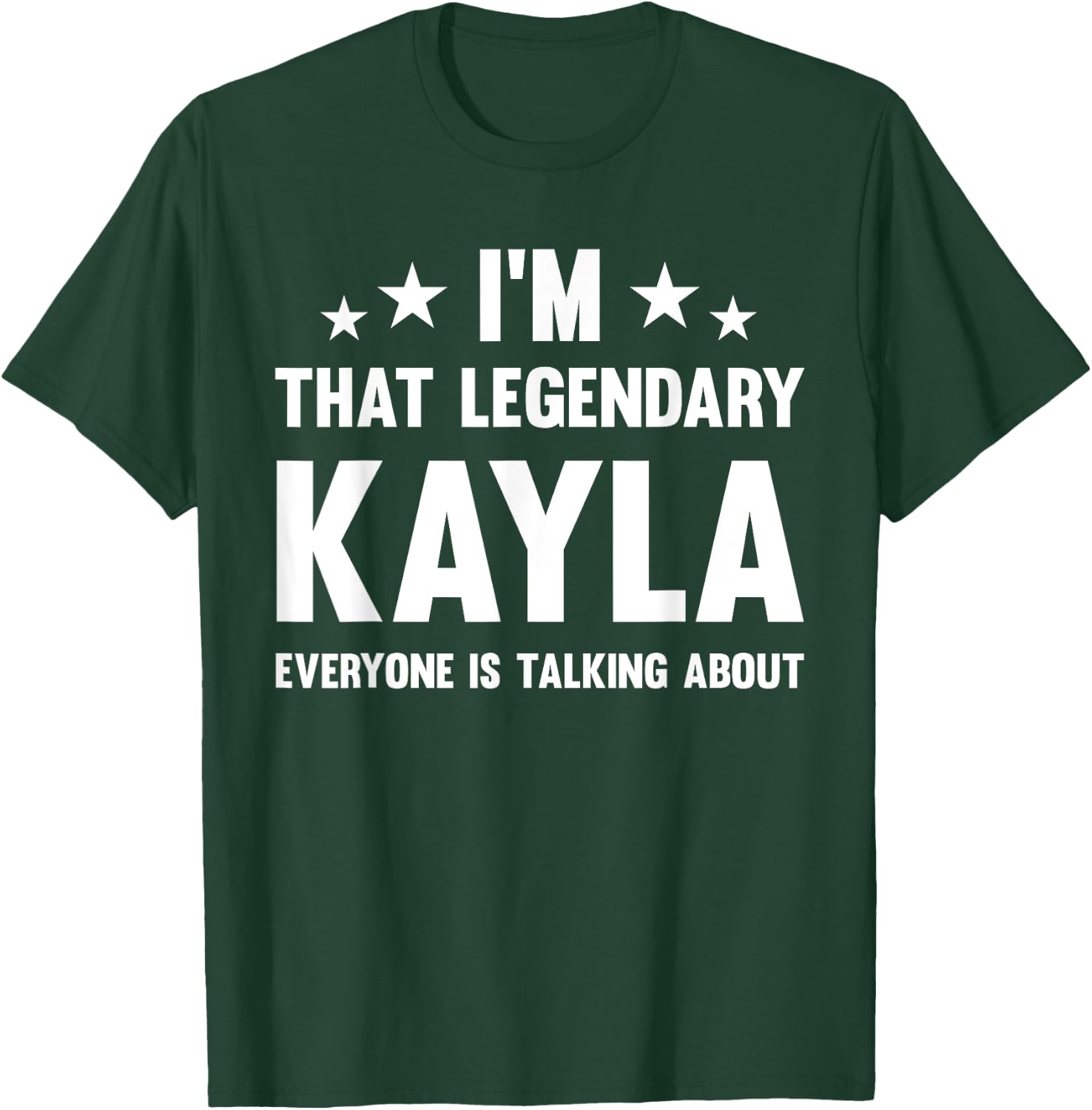 Kayla Personal First Name I'm That Legendary Funny Kayla T-Shirt - T-Shirt | Forest