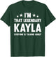 Kayla Personal First Name I'm That Legendary Funny Kayla T-Shirt - T-Shirt | Forest