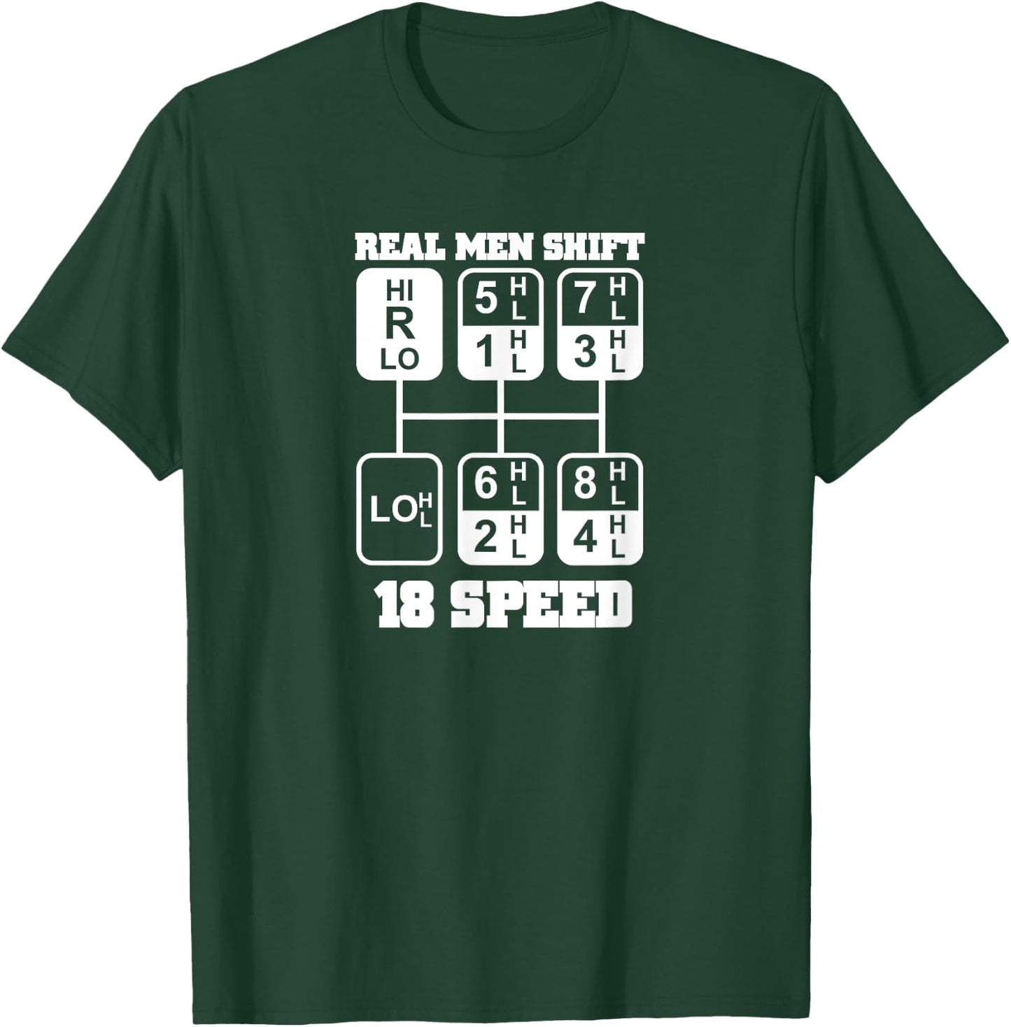 Real Men Shift 18 Speed Funny Truck Driver Shirt T-Shirt - T-Shirt | Forest