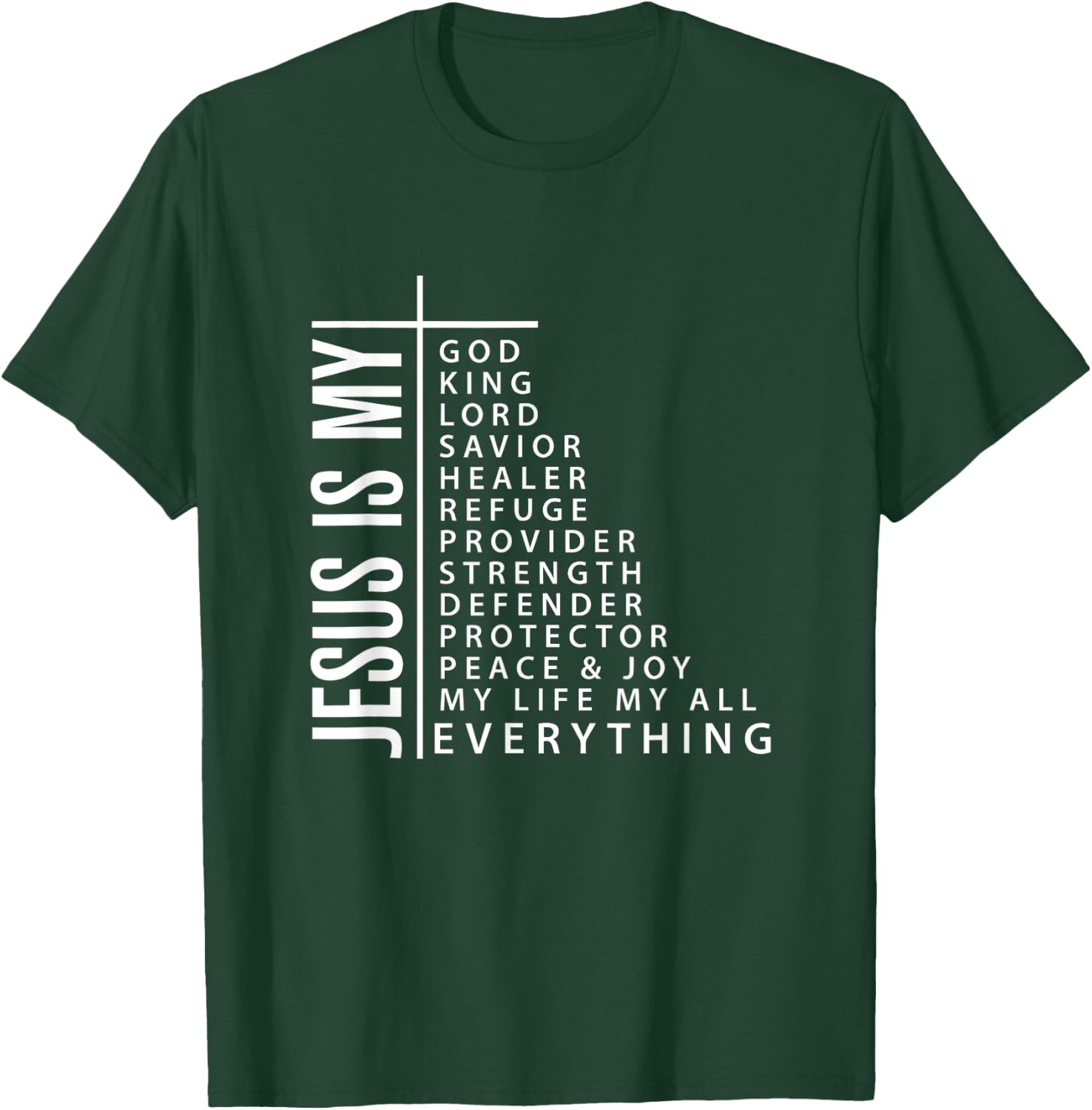 Jesus is My Everything My God My Lord My Savior Christian Gi T-Shirt - T-Shirt | Forest