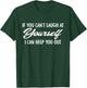 If You Can't Laugh At Yourself I Can Help You Out Funny T-Shirt - T-Shirt | Forest