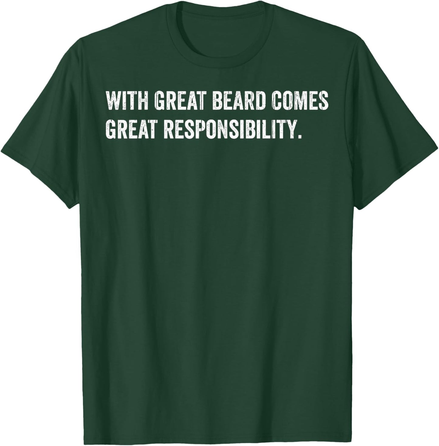 Beard Quotes With Great Beard Comes Great Responsibility T-Shirt - T-Shirt | Forest