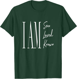 I am seen, loved, and known T-Shirt - T-Shirt | Forest